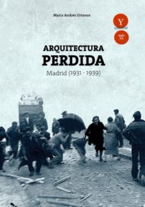 arquitectura perdida en madrid 1931 1939