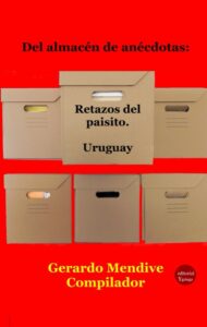 del almacen de anecdotas retazos del paisito
