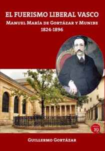 el fuerismo liberal vasco manuel maria de gortazar y munibe 1824 1896