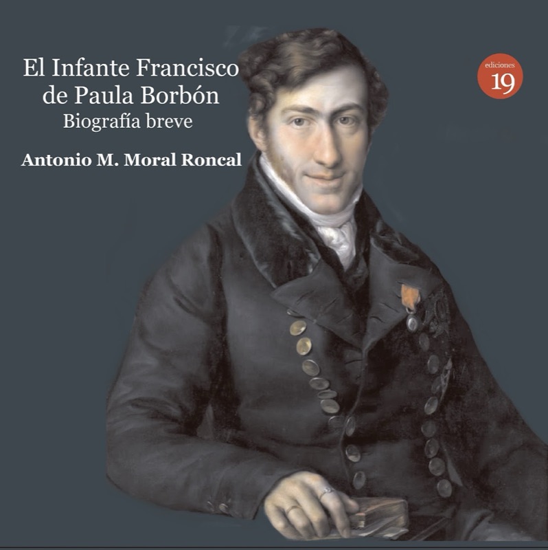 El infante Francisco de Paula Borbón, leyenda y realidad. Biografía breve el infante francisco de paula borbon leyenda y realidad biografia