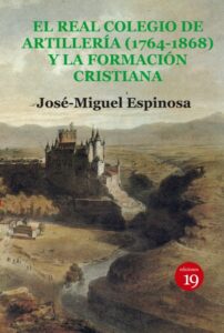 el real colegio de artilleria 1764 1868 y la formacion cristiana