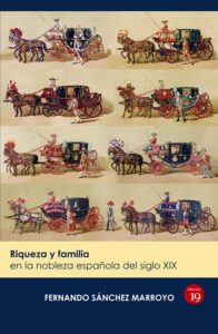familia y riqueza en la nobleza espanola del siglo xix
