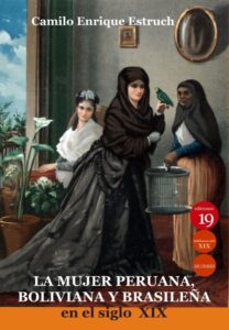 la mujer peruana boliviana y brasilena en el siglo xix
