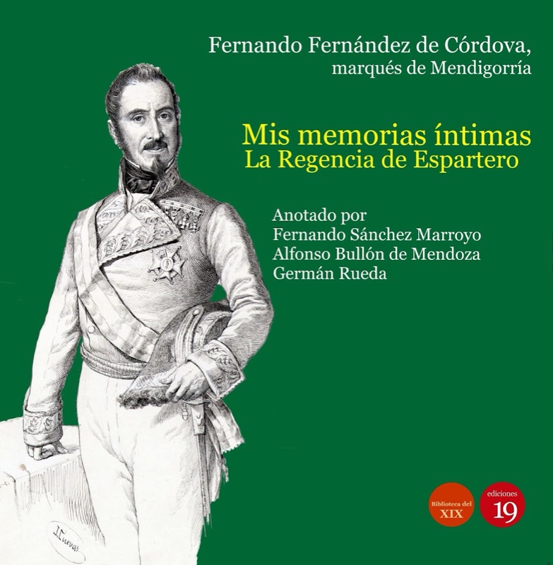 Mis memorias íntimas. La regencia de Espartero y el de pronunciamiento de Torrejón, 1840-1844 mis memorias intimas la regencia de espartero y el de pronunciamiento