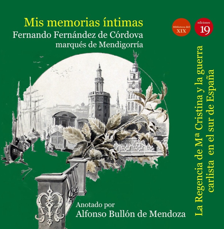 Mis memorias íntimas. La Regencia de María Cristina de Borbón y la guerra en el norte de España, 1836-1840 mis memorias intimas la regencia de maria cristina de borbon y la